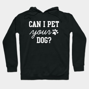 Can I Pet Your Dog Hoodie